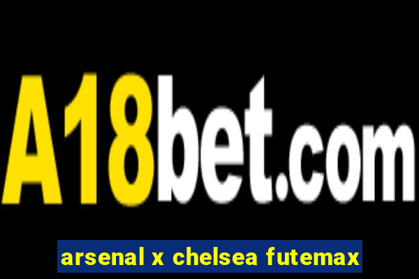 arsenal x chelsea futemax